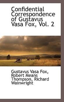 Paperback Confidential Correspondence of Gustavus Vasa Fox, Vol. 2 Book