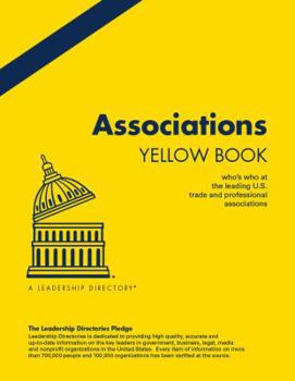Associations Yellow Book - Winter 2018 : Who's Who at the Leading U. S. Trade and Professional Associations