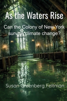 As the Waters Rise: Can the Colony of New York survive climate change? (Starlight and Ashes Trilogy)