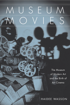 Paperback Museum Movies: The Museum of Modern Art and the Birth of Art Cinema Book