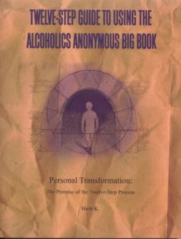 Paperback Twelve-Step Guide to Using the Alcoholics Anonymous Big Book: Personal Transformation: The Promise of the Twelve-Step Process Book