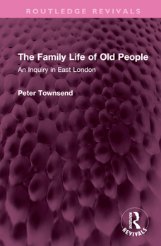 Hardcover The Family Life of Old People: An Inquiry in East London Book