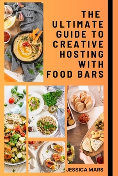 Paperback The Ultimate Guide to Creative Hosting with Food Bars Book