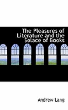 Paperback The Pleasures of Literature and the Solace of Books Book