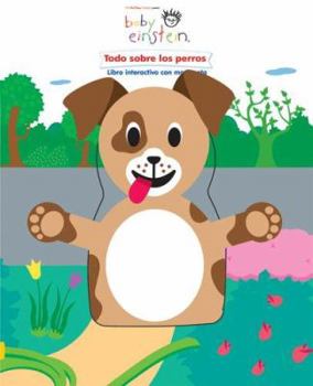 Board book Todo Sobre los Perros: Libro Interactivo Con Marioneta [With Plush Dog Hand Puppet] [Spanish] Book