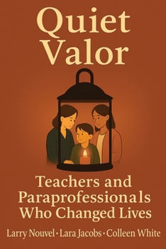 Quiet Valor: Teachers and Paraprofessionals Who Changed Lives