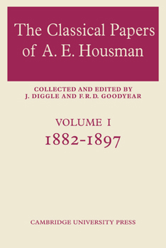 Paperback The Classical Papers of A. E. Housman: Volume 1, 1882 1897 Book