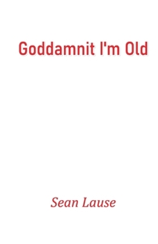 Paperback Goddamnit I'm Old Book