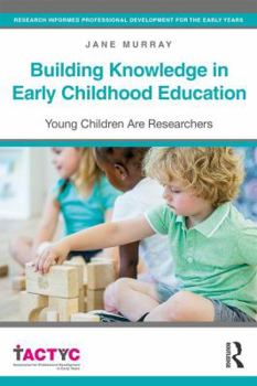 Paperback Building Knowledge in Early Childhood Education: Young Children Are Researchers Book