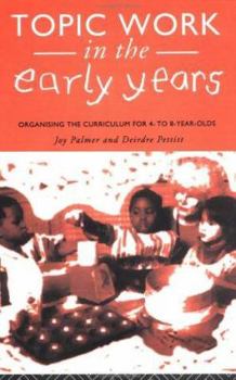 Paperback Topic Work in the Early Years: Organising the Curriculum for Four to Eight Year Olds Book