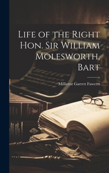 Hardcover Life of the Right Hon. Sir William Molesworth, Bart Book