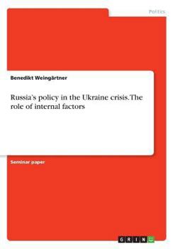 Paperback Russia's policy in the Ukraine crisis. The role of internal factors Book