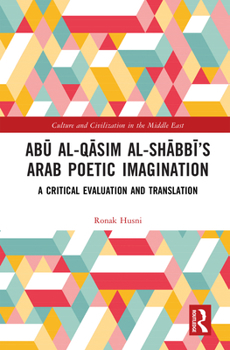 Hardcover Ab&#363; Al-Q&#257;sim Al-Sh&#257;bb&#299;'s Arab Poetic Imagination: A Critical Evaluation and Translation Book