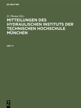 Hardcover Mitteilungen Des Hydraulischen Instituts Der Technischen Hochschule München. Heft 5 [German] Book