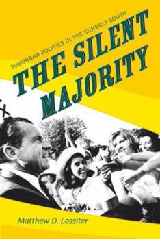 Paperback The Silent Majority: Suburban Politics in the Sunbelt South Book