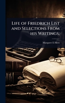 Hardcover Life of Friedrich List and Selections From his Writings; Book