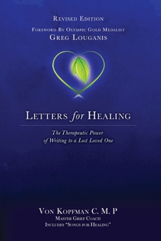 Paperback Letters for Healing: The Therapeutic Power of Writing to a Lost Loved One - Revised Edition Book