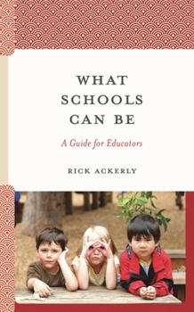 Hardcover What Schools Can Be: A Guide for Educators Book
