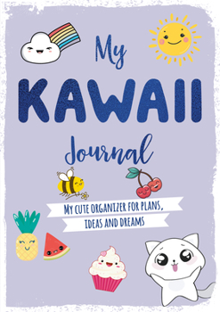 Paperback My Kawaii Journal: My Cute Organizer for Plans, Ideas and Dreams Book