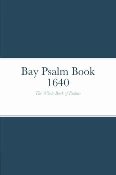 Hardcover Bay Psalm Book 1640: The Whole Book of Psalms Book