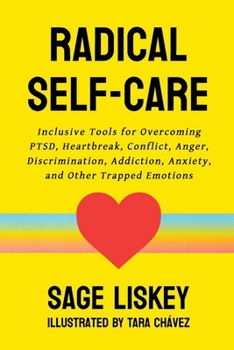 Paperback Radical Self-Care: Inclusive Tools for Overcoming PTSD, Heartbreak, Conflict, Anger, Discrimination, Addiction, Anxiety, and Other Trappe Book