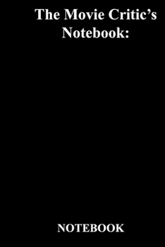 The Movie Critic's Notebook:: Lined Notebook / Journal Gift, 118 Pages, 6x9, Soft Cover, Matte Finish