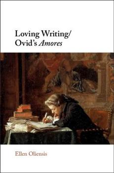 Hardcover Loving Writing/Ovid's Amores Book