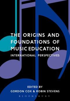 Hardcover The Origins and Foundations of Music Education: International Perspectives Book