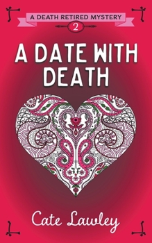 A Date with Death - Book #2 of the Death Retired Mystery