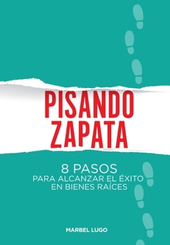 Paperback Pisando Zapata: 8 pasos para el Exito en Bienes Raíces [Spanish] Book