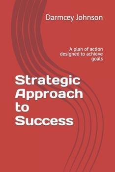 Paperback Strategic Approach to Success: A plan of action designed to achieve goals Book