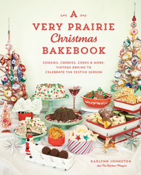 Hardcover A Very Prairie Christmas Bakebook: Cookies, Candies, Cakes & More: Vintage Baking to Celebrate the Festive Season Book