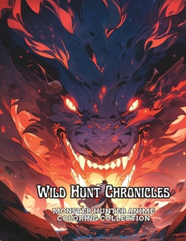 Paperback Wild Hunt Chronicles: Monster Hunter Anime Coloring Collection Book