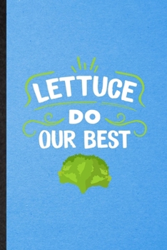 Paperback Lettuce Do Our Best: Lined Notebook For Lettuce Vegan Keep Fit. Funny Ruled Journal For Healthy Lifestyle. Unique Student Teacher Blank Com Book