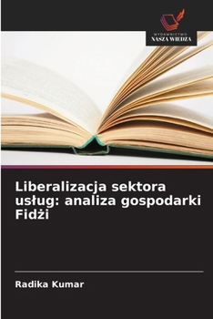 Paperback Liberalizacja sektora uslug: analiza gospodarki Fidżi [Polish] Book
