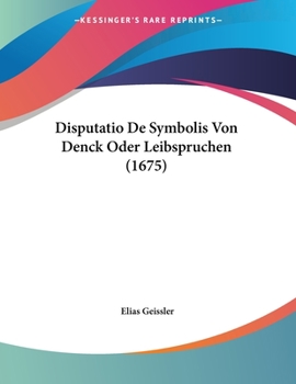 Paperback Disputatio De Symbolis Von Denck Oder Leibspruchen (1675) [Latin] Book