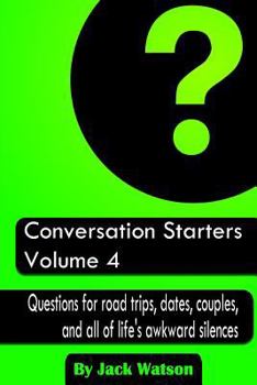 Paperback Conversation Starters Volume 4: Questions for Road Trips, Dates, Couples, and All of Life's Awkward Silences Book