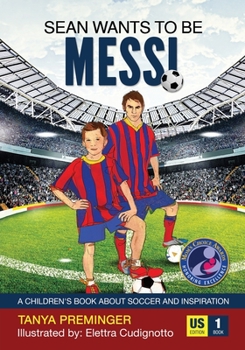 Paperback Sean wants to be Messi: A children's book about soccer and inspiration. US edition Book