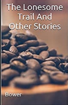 Paperback The Lonesome Trail and Other Stories Illustrated Book