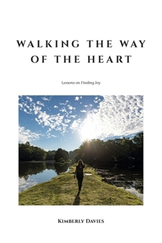 Paperback Walking the Way of the Heart: Lessons on Finding Joy Book