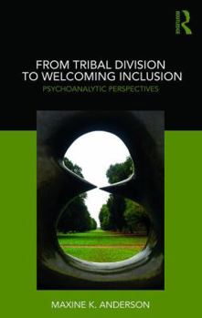 Paperback From Tribal Division to Welcoming Inclusion: Psychoanalytic Perspectives Book