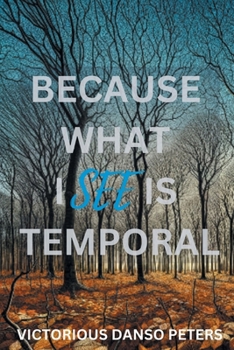 Paperback Because What I See Is Temporal Book