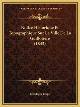 Paperback Notice Historique Et Topographique Sur La Ville De La Guillotiere (1845) [French] Book