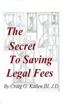 Paperback The Secret to Saving Legal Fees Book