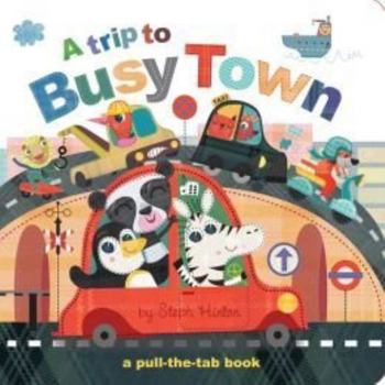 Board book A Trip to Busy Town (A Pull the Tab Book) Book