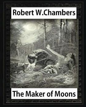 Paperback The Maker of Moons (1896), by Robert W. Chambers Book