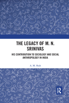 Paperback The Legacy of M. N. Srinivas: His Contribution to Sociology and Social Anthropology in India Book