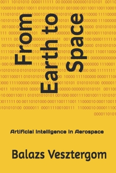 Paperback From Earth to Space: Artificial Intelligence in Aerospace Book