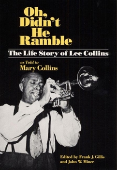 Paperback Oh, Didn't He Ramble: The Life Story of Lee Collins as Told to Mary Collins Book