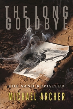 Paperback The Long Goodbye: Khe Sanh Revisited Book
